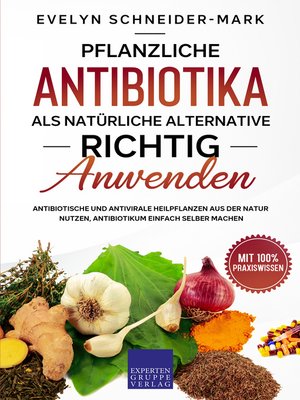 cover image of Pflanzliche Antibiotika als natürliche Alternative richtig anwenden
